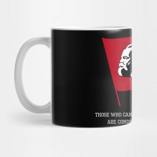 Anti Communism History Quote - Those who cannot remember the past are condemned to repeat it. Mug